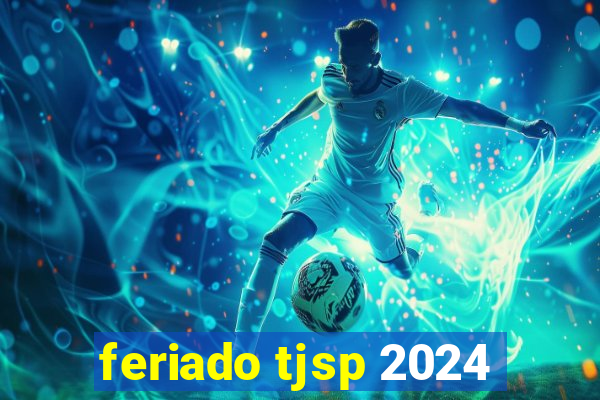 feriado tjsp 2024